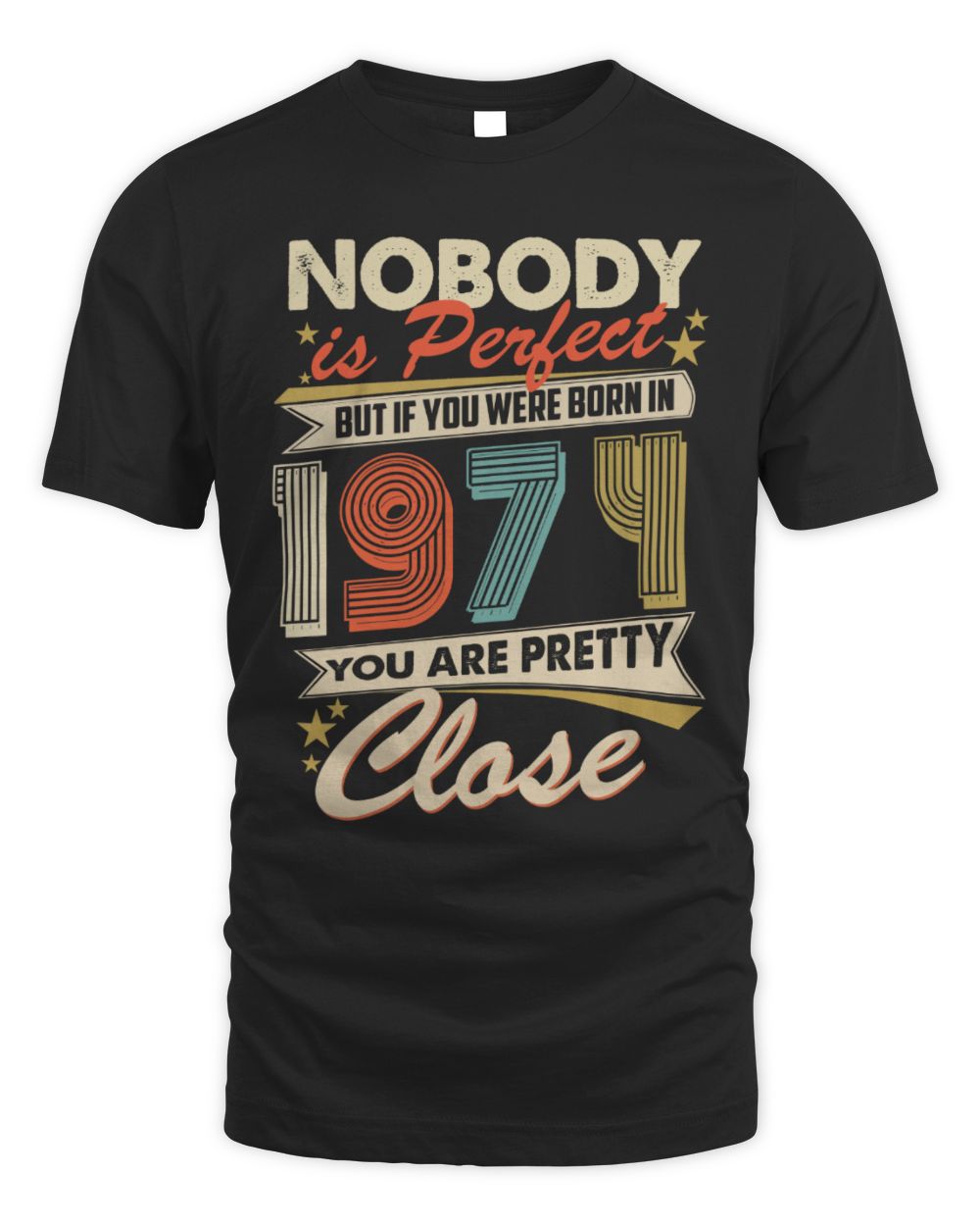 Nobody is Perfect but if You Were Born in 1974 You Are Pretty Close Unisex Standard T-Shirt black s