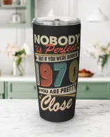 Nobody is Perfect but if You Were Born in 1970 You Are Pretty Close Viking Tumbler (20oz) black 20oz